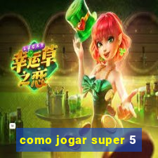 como jogar super 5