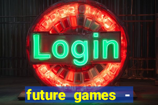 future games - ?????? ????