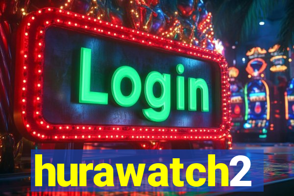 hurawatch2