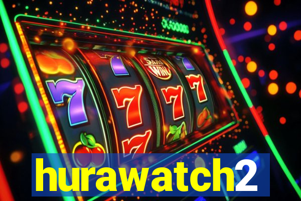 hurawatch2