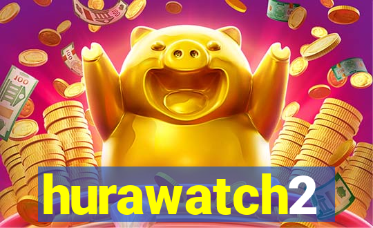 hurawatch2