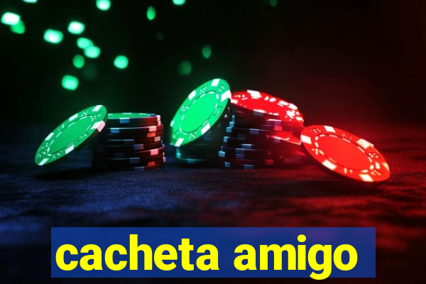 cacheta amigo