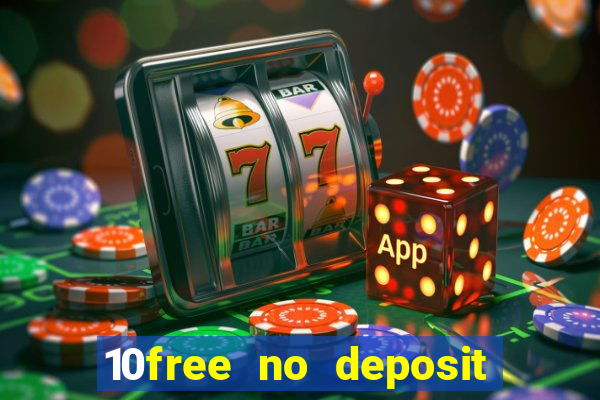 10free no deposit mobile casino