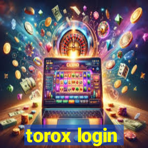 torox login