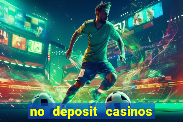 no deposit casinos free spins