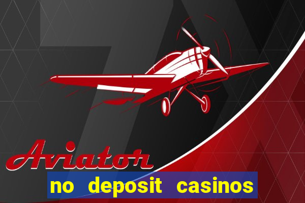 no deposit casinos free spins