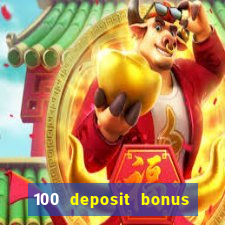 100 deposit bonus casino wagering