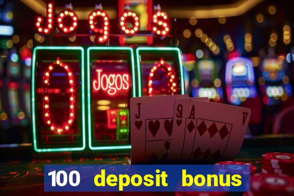 100 deposit bonus casino wagering