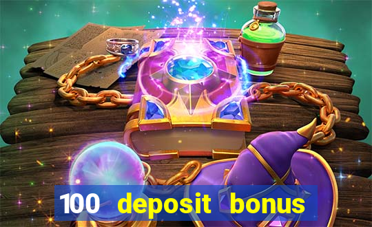 100 deposit bonus casino wagering