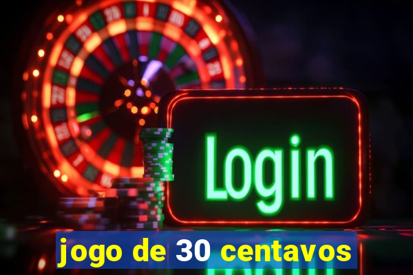 jogo de 30 centavos