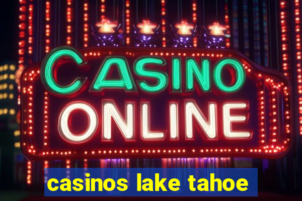 casinos lake tahoe