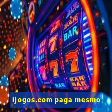 ijogos.com paga mesmo