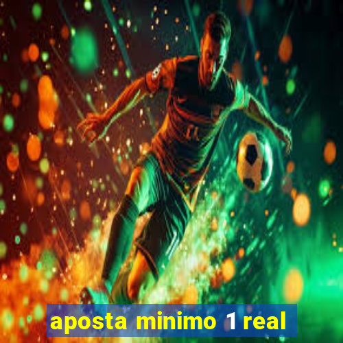 aposta minimo 1 real