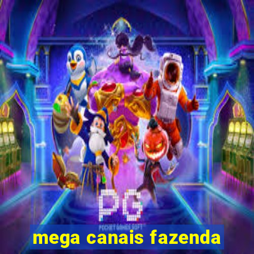 mega canais fazenda