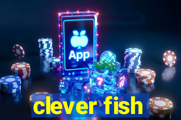 clever fish