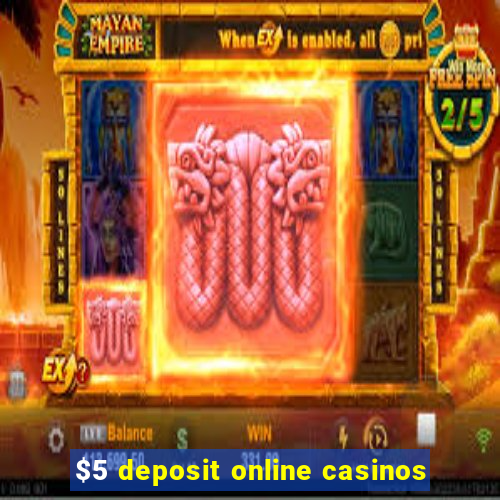 $5 deposit online casinos