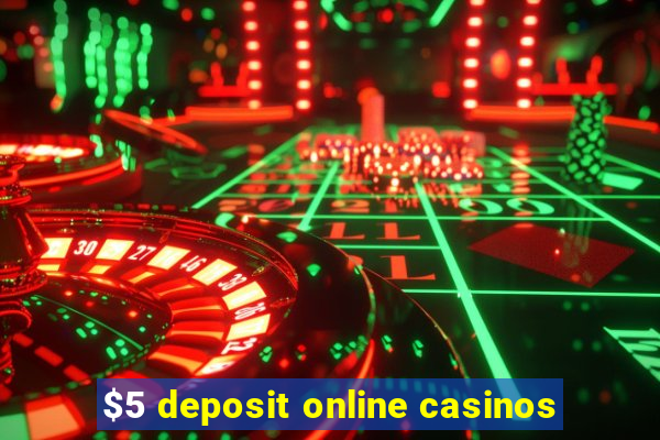 $5 deposit online casinos