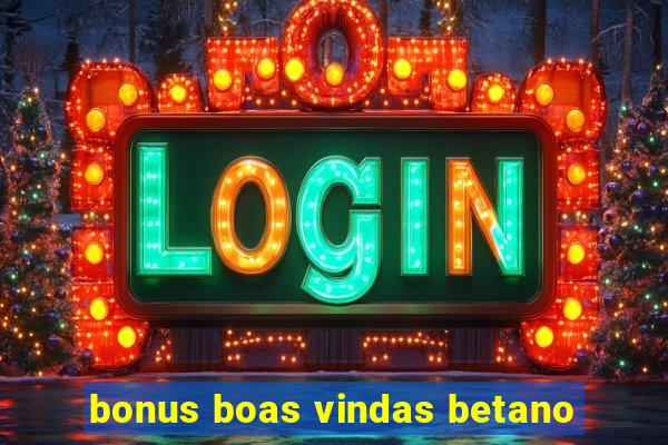 bonus boas vindas betano