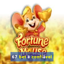 67 bet é confiável