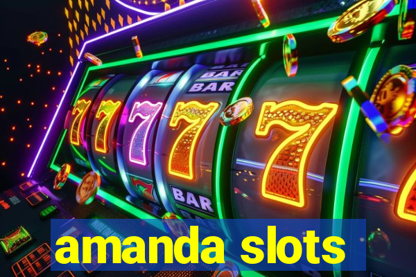 amanda slots