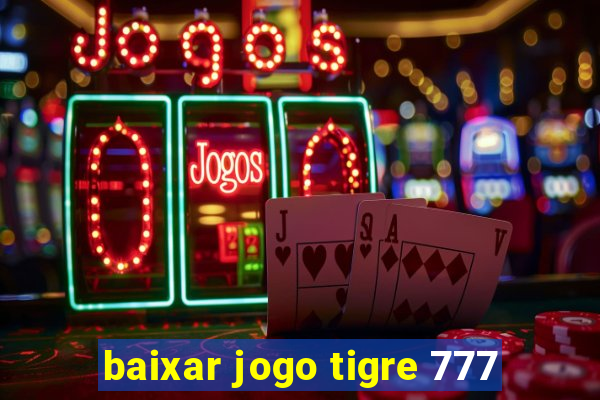 baixar jogo tigre 777