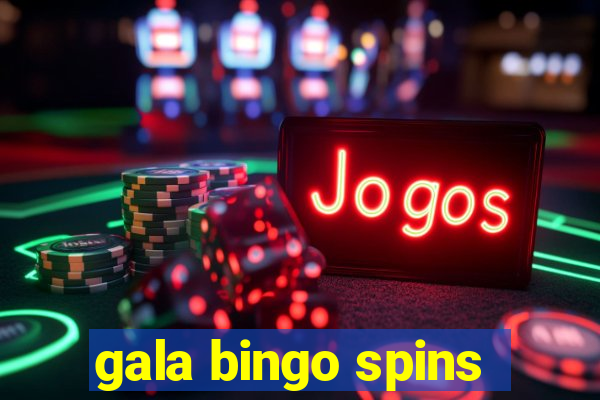 gala bingo spins