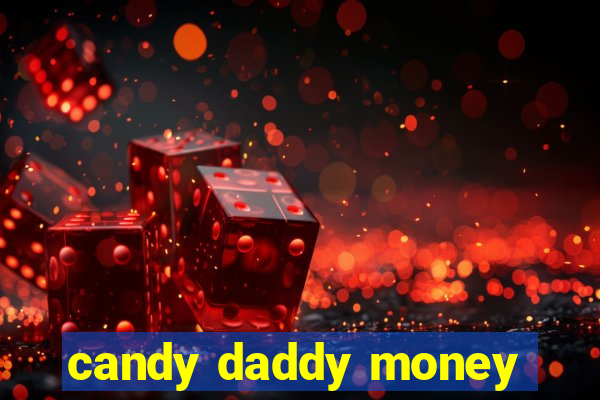 candy daddy money