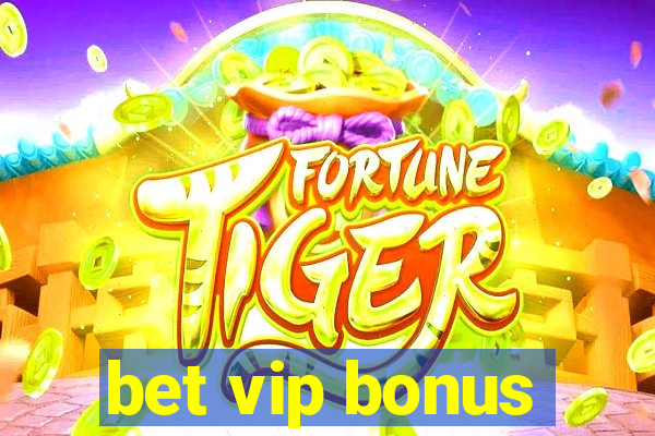 bet vip bonus