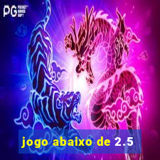 jogo abaixo de 2.5