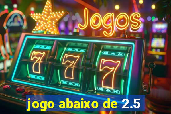 jogo abaixo de 2.5