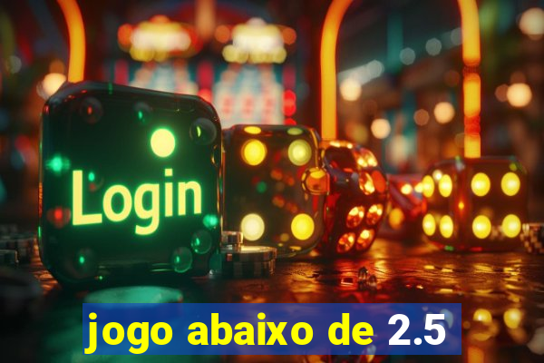 jogo abaixo de 2.5