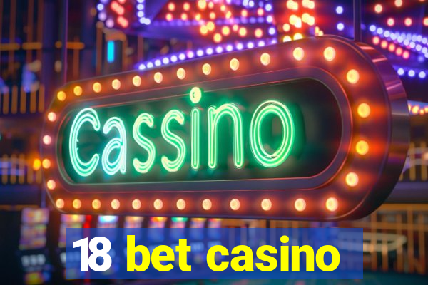 18 bet casino