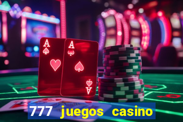 777 juegos casino maquinas tragamonedas