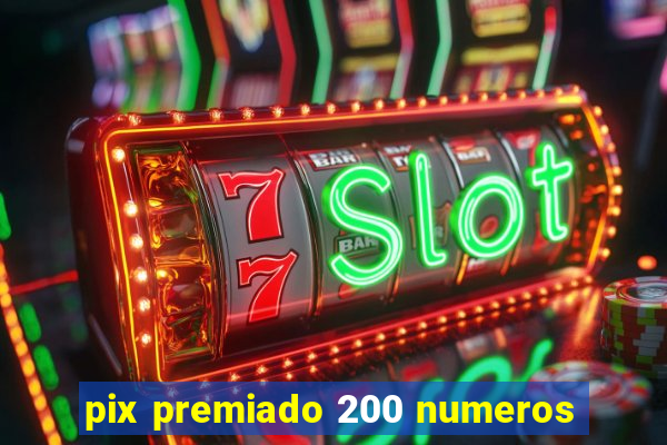 pix premiado 200 numeros