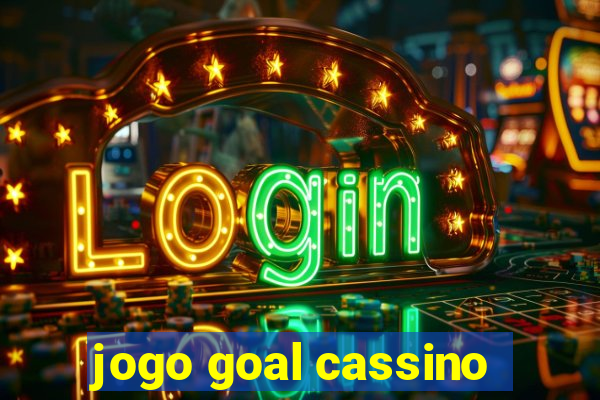 jogo goal cassino