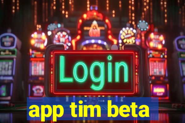 app tim beta