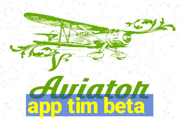 app tim beta