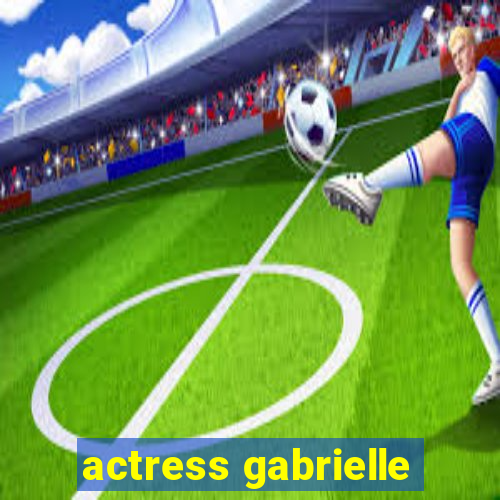 actress gabrielle