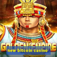 new bitcoin casino