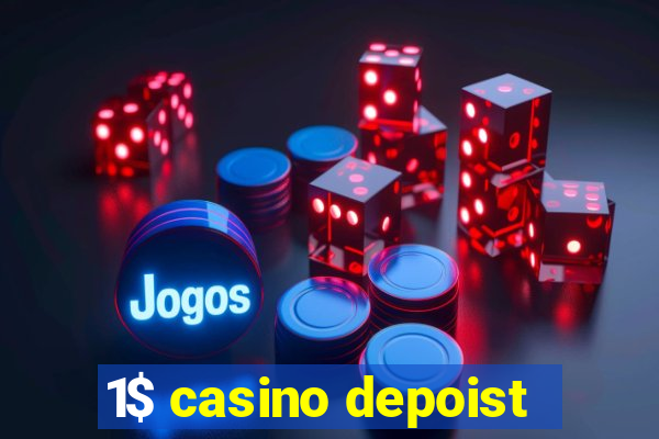 1$ casino depoist