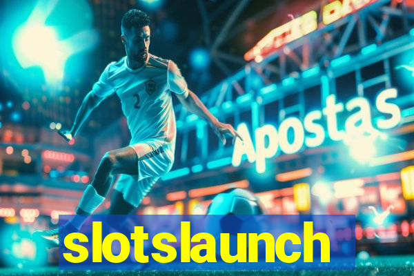 slotslaunch