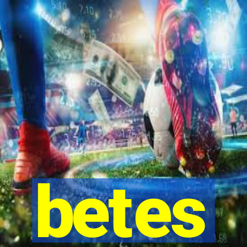 betes