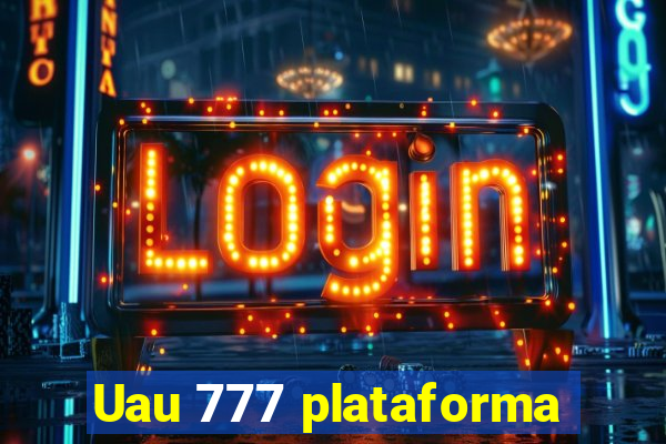 Uau 777 plataforma