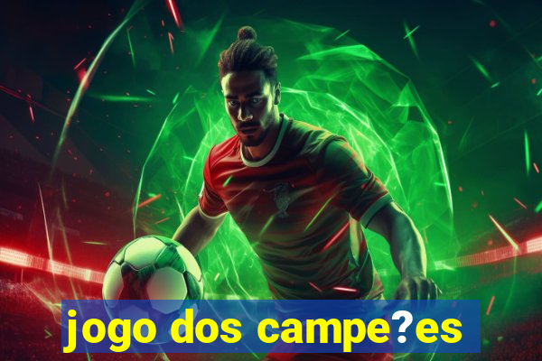 jogo dos campe?es