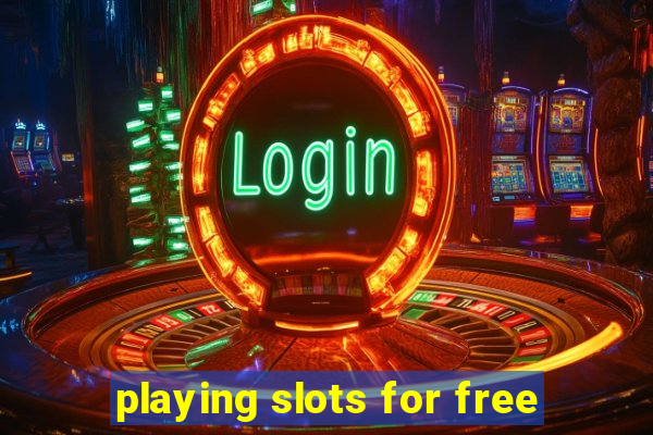 playing slots for free