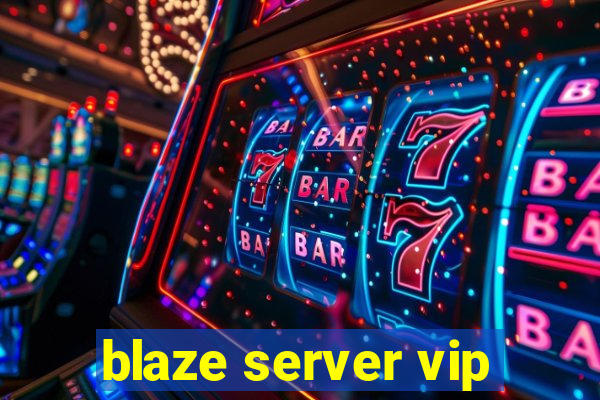 blaze server vip