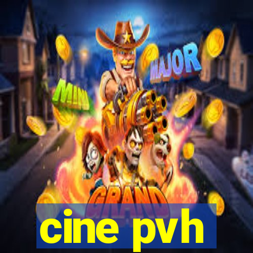 cine pvh