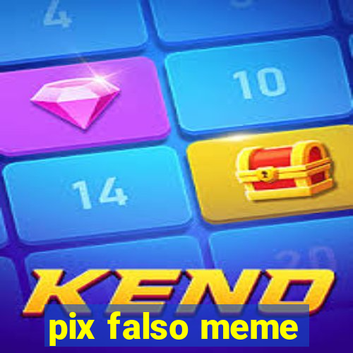 pix falso meme