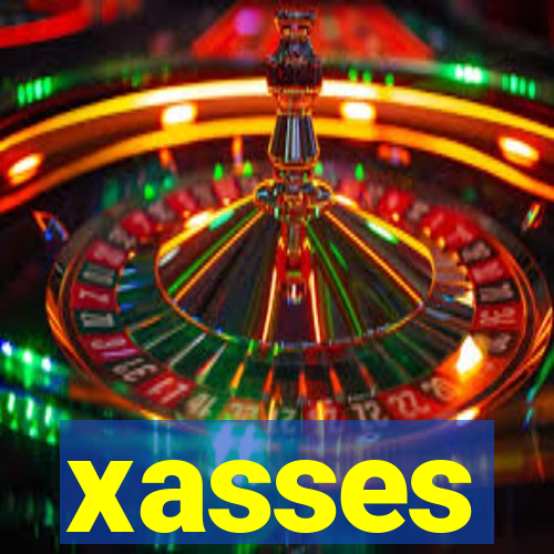 xasses