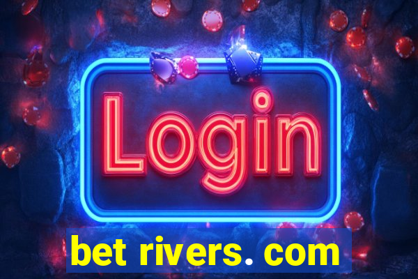 bet rivers. com